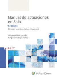 MANUAL DE ACTUACIONES EN SALA. TÉCNICAS PRÁCTICAS DEL PROCESO PENAL (3.ª EDICIÓN.