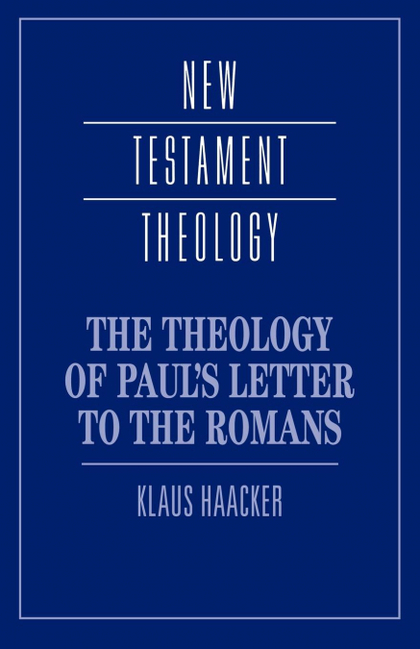 THE THEOLOGY OF PAUL'S LETTER TO THE ROMANS