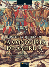 HISTORIA OCULTA DE LA CONQUISTA DE AMÉRICA : LOS HECHOS OMITIDOS DE LA HISTORIA OFICIAL Y LA LE