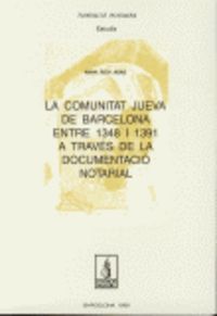 LA COMUNITAT JUEVA DE BARCELONA ENTRE 1348 I 1391 A TRAVES DE LA DOCUMENTACIÓ NOTARIAL