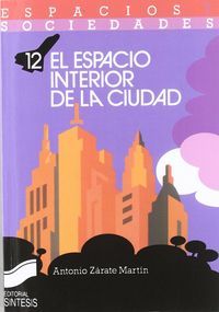 ESPACIO INTERIOR DE LA CIUDAD (ESPACIOS Y SOCIEDADES N.12)