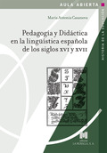 PEDAGOGÍA Y DIDÁCTICA EN LA LINGÜÍSTICA ESPAÑOLA DE LOS SIGLOS XVI Y XVII