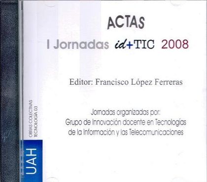 I JORNADAS ID+TIC 2008 GRUPO DE INNOVACIÓN DOCENTE EN TECNOLOGÍAS DE LA INFORMAC