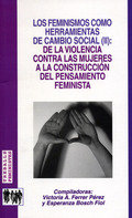 LOS FEMINISMOS COMO HERRAMIENTAS DE CAMBIO SOCIAL (II) : DE LA VIOLENCIA CONTRA LAS MUJERES A L