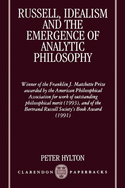 RUSSELL, IDEALISM AND THE EMERGENCE OF ANALYTIC PHILOSOPHY.