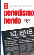 EL PERIODISMO HERIDO.