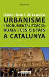 URBANISME I MONUMENTALITZACIÓ : ROMA I LES CIUTATS A CATALUNYA