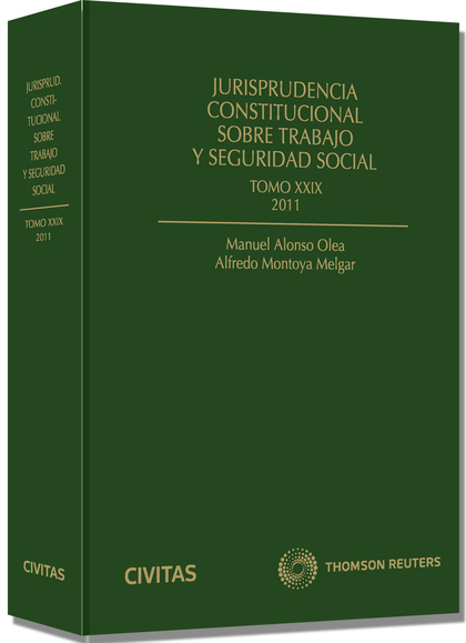 JURISPRUDENCIA CONSTITUCIONAL SOBRE TRABAJO Y SEGURIDAD SOCIAL TOMO XXIX: 2011