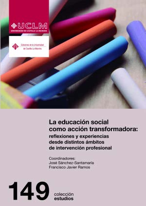 LA EDUCACIÓN SOCIAL COMO ACCIÓN TRANSFORMADORA: REFLEXIONES Y EXPERIENCIAS DESDE