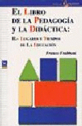 EL LIBRO DE LA PEDAGOGÍA Y LA DIDÁCTICA: II.- LUGARES Y TIEMPOS DE LA EDUCACIÓN
