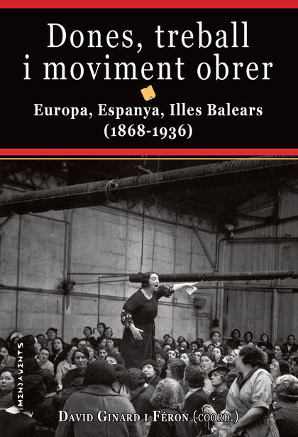 DONES, TREBALL I MOVIMENT OBRER. EUROPA, ESPANYA, ILLES BALEARS (1868-1936)