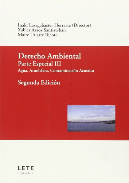 DERECHO AMBIENTAL. PARTE ESPECIAL III. AGUA, ATMOSFERA, CONTAMINACIÓN ACUSTICA