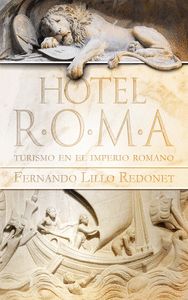 HOTEL ROMA:TURISMO EN EL IMPERIO ROMANO.(ENTRE PIE