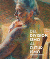 DEL DIVISIONISMO AL FUTURISMO : EL ARTE ITALIANO HACIA LA MODERNIDAD