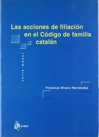 LAS ACCIONES DE FILIACIÓN EN EL CÓDIGO DE FAMILIA CATALÁN
