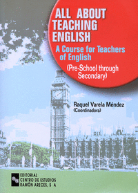 ALL ABOUT TEACHING ENGLISH : A COURSE FOR TEACHERS OF ENGLISH (PRE-SCHOOL THROUG SECONDARY)