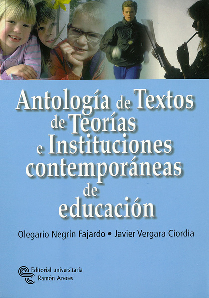 ANTOLOGÍA DE TEXTOS DE TEORÍAS E INSTITUCIONES CONTEMPORÁNEAS DE EDUCA