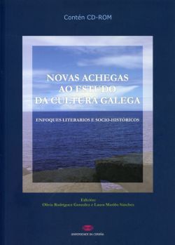 NOVAS ACHEGAS AO ESTUDO DA CULTURA GALEGA : ENFOQUES LITERARIOS E SOCIO-HISTÓRICOS