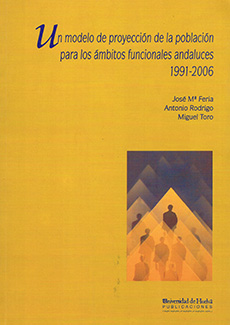 UN MODELO DE PROYECCIÓN DE LA POBLACIÓN PARA LOS ÁMBITOS FUNCIONALES ANDALUCES : 1991-2006