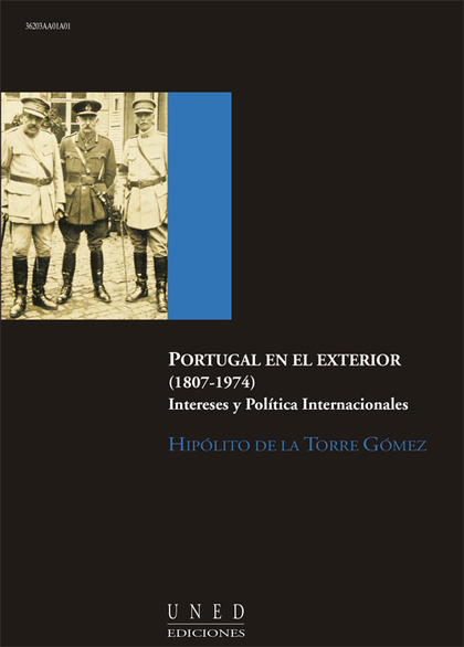 PORTUGAL EN EL EXTERIOR (1807-1974) : INTERESES Y POLÍTICA INTERNACIONALES