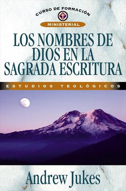 LOS NOMBRES DE DIOS EN LA SAGRADA ESCRITURAS = THE NAMES OF GOD.