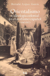 ORIENTALISMO E IDEOLOGÍA COLONIAL EN EL ARABISMO ESPAÑOL (1840-1917)