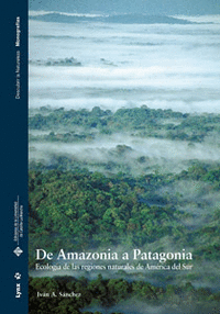 DE AMAZONIA A PATAGONIA : ECOLOGÍA DE LAS REGIONES NATURALES DE AMÉRICA DEL SUR