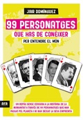 99 PERSONATGES QUE HAS DE CONEIXER PER ENTENDRE EL MON