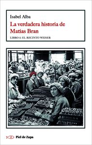 LA VERDADERA HISTORIA DE MATÍAS BRAN. LIBRO 1: EL RECINTO WEISER