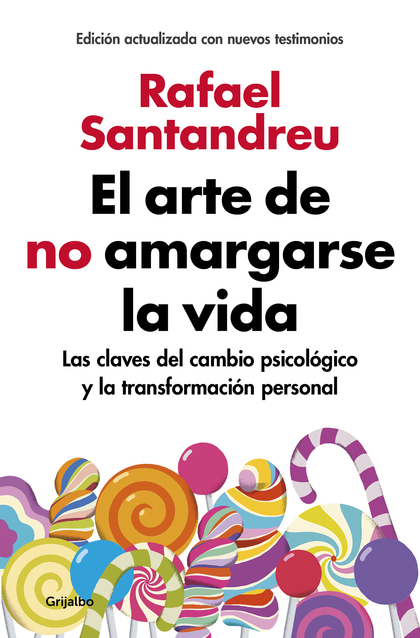 EL ARTE DE NO AMARGARSE LA VIDA (EDICIÓN AMPLIADA Y ACTUALIZADA). LAS CLAVES DEL CAMBIO PSICOLÓ