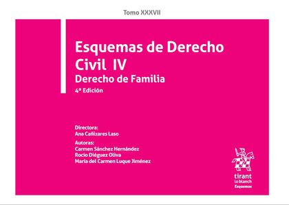 TOMO XXXVII ESQUEMAS DE DERECHO CIVIL IV DERECHO DE FAMILIA 4ª EDICIÓN 2020.