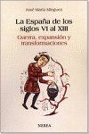 LA ESPAÑA DE LOS SIGLOS VI AL XIII: GUERRA, EXPANSIÓN Y TRANSFORMACIONES