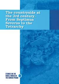 THE COUNTRYSIDE AT THE 3RD CENTURY : FROM SEPTIMUS SEVERUS TO THE TETRARCHY