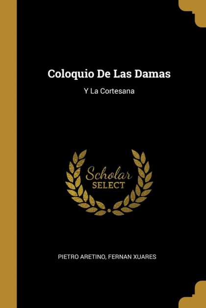 COLOQUIO DE LAS DAMAS. Y LA CORTESANA