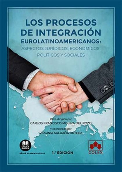 LOS PROCESOS DE INTEGRACIÓN EUROLATINOAMERICANOS: ASPECTOS JURÍDICOS, ECONÓMICOS.