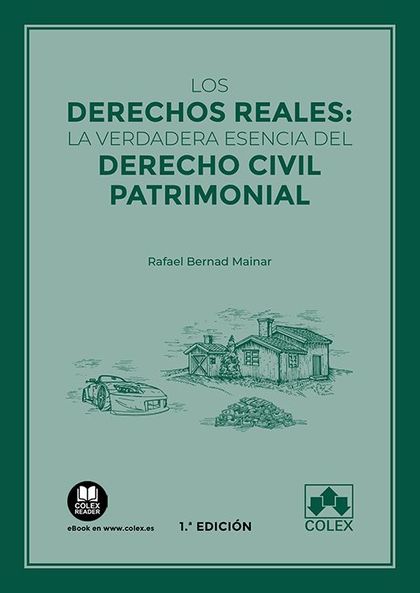 LOS DERECHOS REALES: LA VERDADERA ESENCIA DEL DERECHO CIVIL PATRIMONIAL