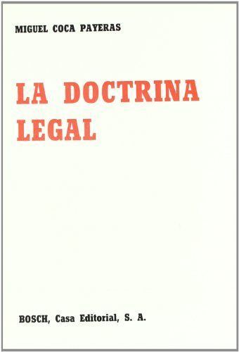 LA DOCTRINA LEGAL. ESTUDIO DE SU NATURALEZA Y CONTENIDO, ASÍ COMO DE LA INCIDENCIA EJERCIDA SOB