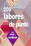 200 LABORES DE PUNTO : PARA CREAR Y COMBINAR