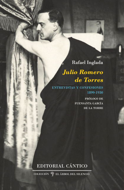 JULIO ROMERO DE TORRES: ENTREVISTAS Y CONFESIONES (1899-1930).