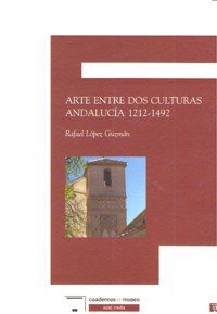 ARTE ENTRE DOS CULTURAS : ANDALUCÍA 1212-1492