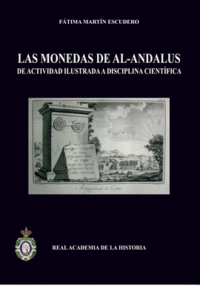 AL-ANLALUS Y EL ESTUDIO DE SUS MONEDAS : DE ACTIVIDAD ILUSTRADA A DISCIPLINA CIENTÍFICA