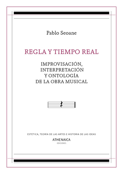REGLA Y TIEMPO REAL. IMPROVISACIÓN, INTERPRETACIÓN Y ONTOLOGÍA DE LA OBRA MUSICAL