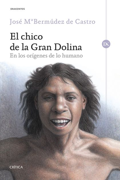 EL CHICO DE LA GRAN DOLINA. EN LOS ORÍGENES DE LO HUMANO