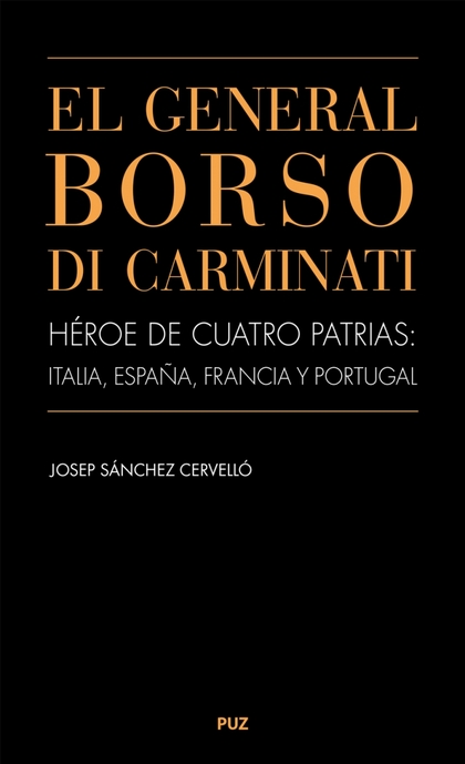EL GENERAL BORSO DI CARMINATI. HÉROE DE CUATRO PATRIAS: ITALIA, ESPAÑA, FRANCIA.