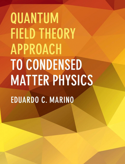 QUANTUM FIELD THEORY APPROACH TO CONDENSED MATTER             PHYSICS