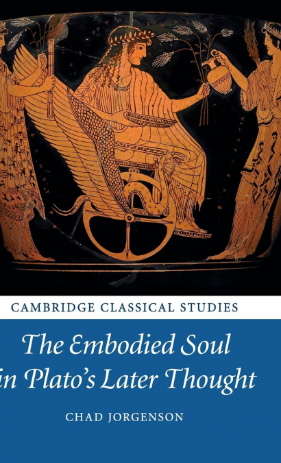 THE EMBODIED SOUL IN PLATO´S LATER THOUGHT
