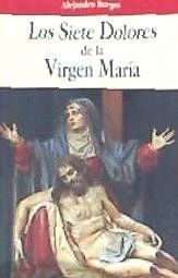 LOS SIETE DOLORES DE LA VIRGEN MARÍA.