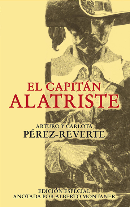 EL CAPITÁN ALATRISTE (EDICIÓN ESPECIAL ANOTADA POR ALBERTO MONTANER)