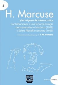 H. MARCUSE Y LOS ORÍGENES DE LA TEORÍA CRÍTICA : CONTRIBUCIONES A UNA FENOMENOLOGÍA DEL MATERIA