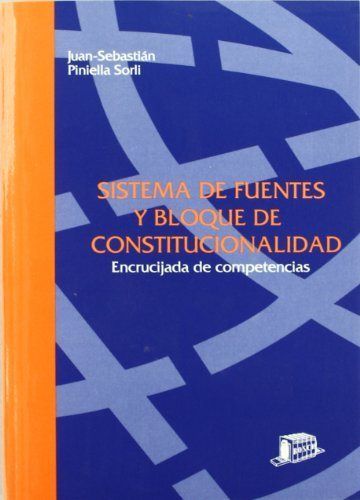SISTEMA DE FUENTES Y BLOQUE DE CONSTITUCIONALIDAD : ENCRUCIJADA DE COMPETENCIAS